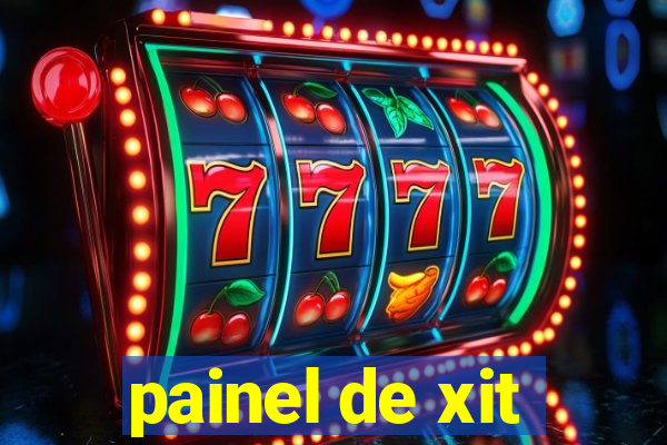 painel de xit